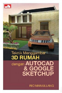 Teknik menggambar 3D rumah dengan autocad & google sketchup