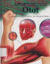 Melihat dengan mikroskop otot : bagaimana kita bergerak, dan bergerak badan