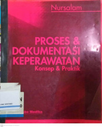 Proses & Dokumentasi Keperawatan: Konsep & Praktik