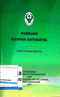 Panduan Asuhan Antenatal untuk Preseptor/Mentor