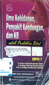 Ilmu Kebidanan. Penyakit Kandungan, dan KB untuk Pendidikan Bidan