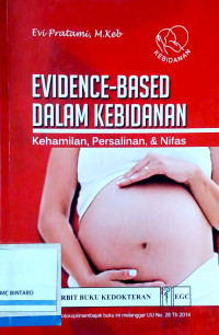 Evidence-Based dalam Kebidanan: Kehamilan, Persalinan, & Nifas