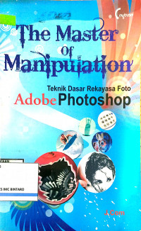 The master of manipulation teknik dasar rekayasa foto Adobe Photoshop