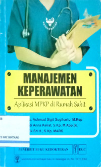 Manajemen Keperawatan: Aplikasi MPKP di Rumah Sakit