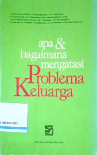 Apa & Bagaimana Mengatasi Problema Keluarga