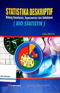 Statistika Deskriptif: Bidang Kesehatan, Keperawatan, dan Kebidanan (Bio Statistik)