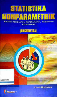 Statistik Nonparametrik: Bidang Kesehatan, Keperawatan, Kebidanan, Kedokteran (Biostatistika)