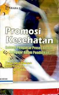 Promosi Kesehatan: Sebuah Pengantar Proses Belajar Mengajar dalam Pendidikan