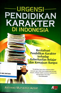 Urgensi Pendidikan Karakter di Indonesia: Revitalisasi Pendidikan Karakter terhadap Keberhasilan Belajar dan Kemajuan Bangsa