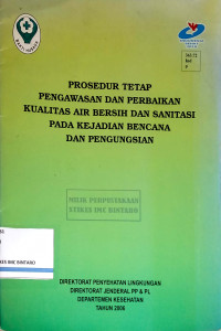 Prosedur Tetap Pengawasan dan Perbaikan Kualitas Air Bersih dan Sanitasi pada Kejadian Bencana dan Pengungsian