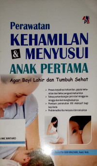 Perawatan Kehamilan & Menyusui Anak Pertama Agar Bayi Lahir dan Tunbuh Sehat