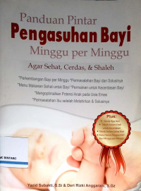 Panduan Pintar Pengasuhan Bayi Minggu per Minggu Agar Sehat, Cerdas, & Shaleh