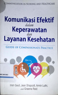 Komunikasi Efektif dalam Keperawatan dan Layanan Kesehatan: Guide of COmpassionate Practice