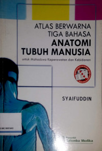 Atlas Berwarna Tiga Bahasa Anatomi Tubuh Manusia untuk Mahasiswa Keperawatan dan Kebidanan