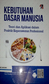 Kebutuhan Dasar Manusia: Teori dan Aplikasi dalam Praktik Keperawatan Profesional