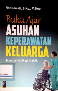 Buku Ajar Asuhan Keperawatan Keluarga: Teori dan Aplikasi Praktik