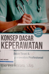 Konsep Dasar Keperawatan: Buku Panduan Teori & Praktik Keperawatan Profesional