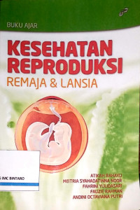 Buku Ajar Kesehatan Reproduksi Remaja & Lansia