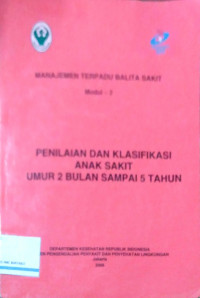 Manajemen Terpadu Balita Sakit Modul-2: Penilaian dan Klasifikasi Anak Sakit Umur 2 Bulan Sampai 5 Tahun