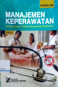 Manajemen Keperawatan: Aplikasi dalam Praktik Keperawatan Profesional