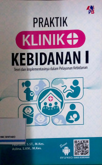 Praktik Klinik Kebidanan I: Teori dan Implementasinya dalam Pelayanan Kebidanan