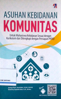 Asuhan Kebidanan Komunitas untuk Mahasiswa Kebidanan Sesuai dengan Kurikulum dan Dilengkapi dengan Persiapan PKMD