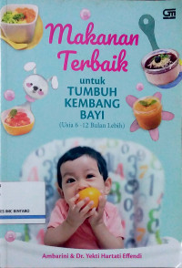 Makanan Terbaik untuk Tumbuh Kembang Bayi (Usia 6-12 Bulan Lebih)