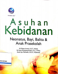 Asuhan Kebidanan: Neonatus, Bayi, Balita & Anak Prasekolah