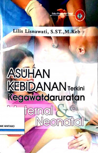 Asuhan Kebidanan Terkini Kegawatdaruratan Maternal & Neonatal