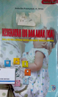 Kesehatan Ibu dan Anak (KIA) dalam Millenium Development Goals (MDGs)