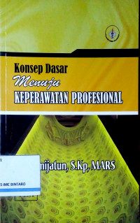 Konsep Dasar Menuju Keperawatan Profesional