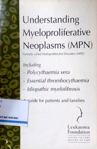 Understanding Myeloproliferative Neoplasms (MPN): Formally Called Myeloproliferative Disorders (MPD)