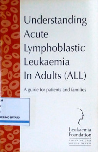 Understanding Acute Lymphoblastic Leukaemia In Adults (ALL)