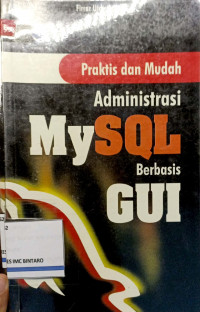 Praktik dan mudah Administrasi MYSQL berbasis GUI
