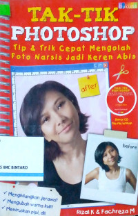 Tak-tik Photoshop: Tip & Trik Cepat Mengalah Foto Narsis Jadi Keren Abis