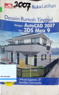 Buku Latihan Desain Rumah Tinggal dengan AutoCad 2007 dan 3DS Max 9