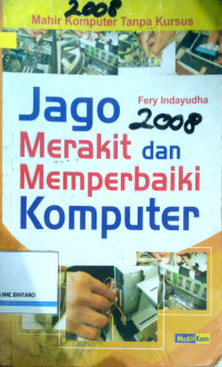 Jago Merakit dan Memperbaiki Komputer