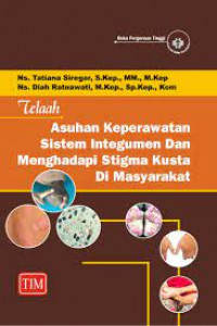 Telaah Asuhan Keperawatan Sistem Integumen dan Menghadapi Stigma Kusta di Masyarakat