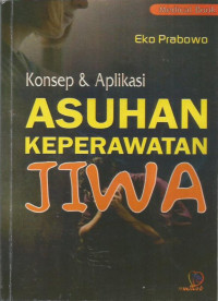 Konsep dan aplikasi asuhan keperawatan jiwa