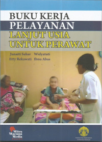 Buku kerja pelayanan lanjut usia untuk perawat