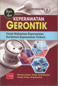 Buku ajar keperawatan gerontik : untuk mahasiswa keperawatan kurikulum keperawatan terbaru