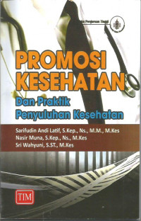 Promosi kesehatan : dan praktik penyuluhan kesehatan