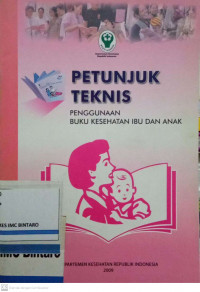 Petunjuk Teknis Penggunaan Buku Kesehatan Ibu dan Anak
