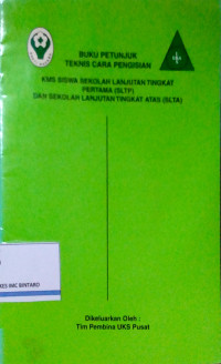 Buku Petunjuk Teknis Cara Pengisian KMS Siswa Sekolah Lanjutan Tingkat Pertama (SLTP) dan Sekolah Lanjutan Tingkat Atas (SLTA)