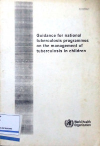 Guidance For National Tuberculosis Programmes on THe Management of Tuberculosis in Children