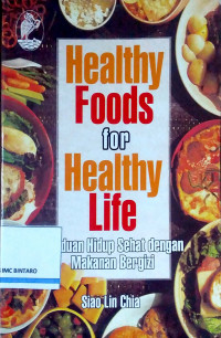 Healthy Foods for Healthy Life: Panduan Hidup Sehat dengan Makanan Bergizi