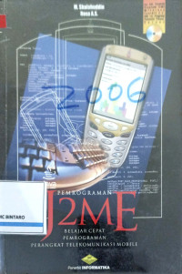 Pemrograman J2ME 
Belajar cepat pemrograman perangkat Telekomunikasi Mobile
