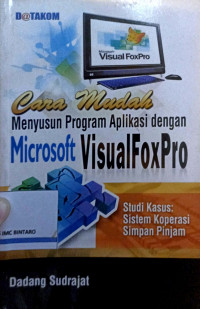 Cara mudah menyusun program aplikasi dengan Microsoft visualfoxpro