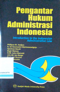 Pengantar Hukum Administrasi Indonesia: Introduction to The Indonesian Administrative Law