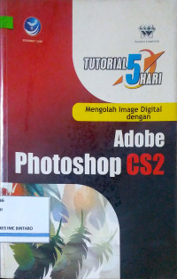 Tutorial 5 Hari Mengolah Image Digital dengan Adobe Photoshop CS2